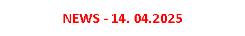 Textfeld: NEWS - 14. 04.2025